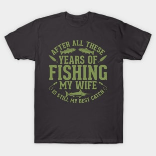 My wife is still the best catch T-Shirt